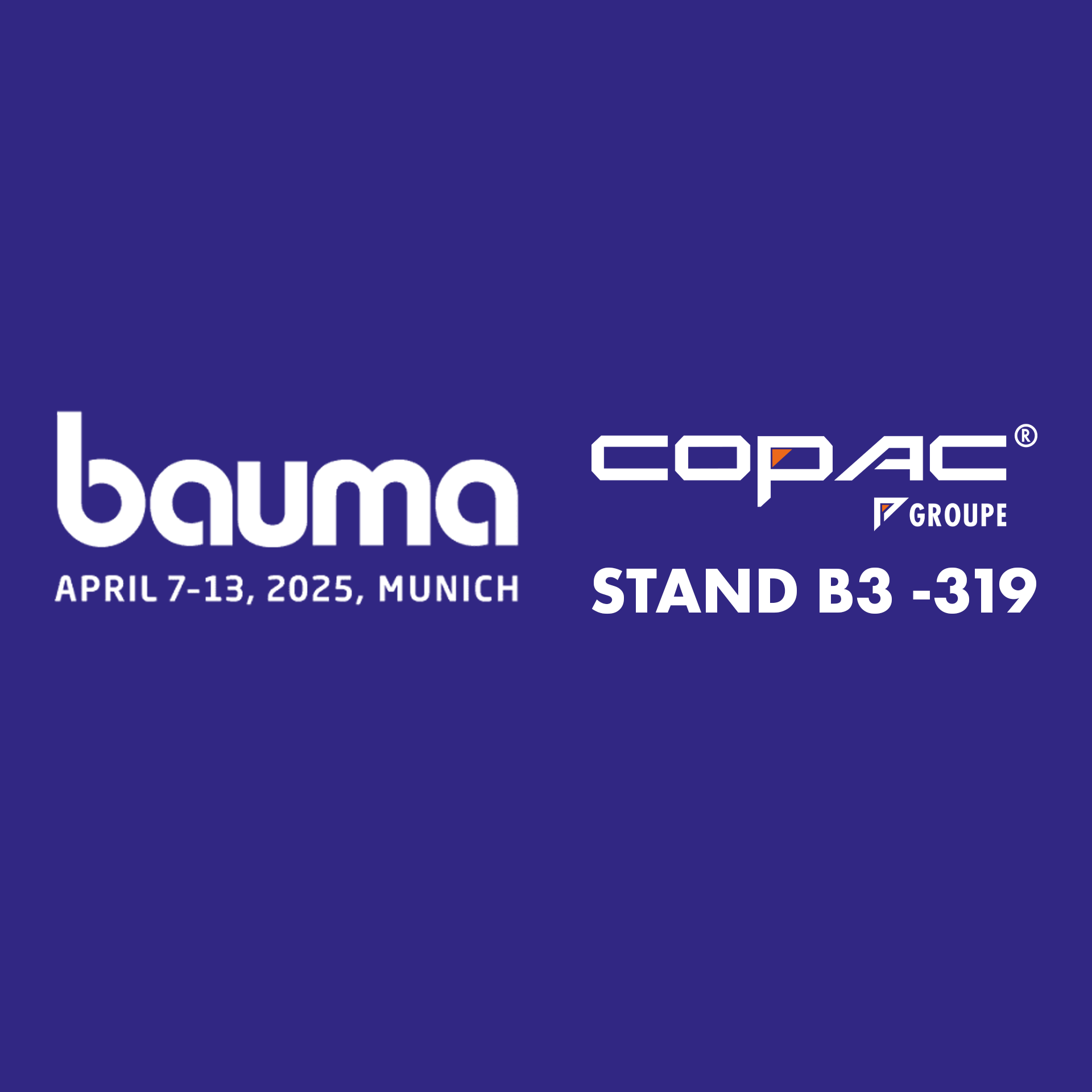 Let’s meet at BAUMA 2025 : Rendez-vous à Munich du 7 au 13 avril 2025 !
